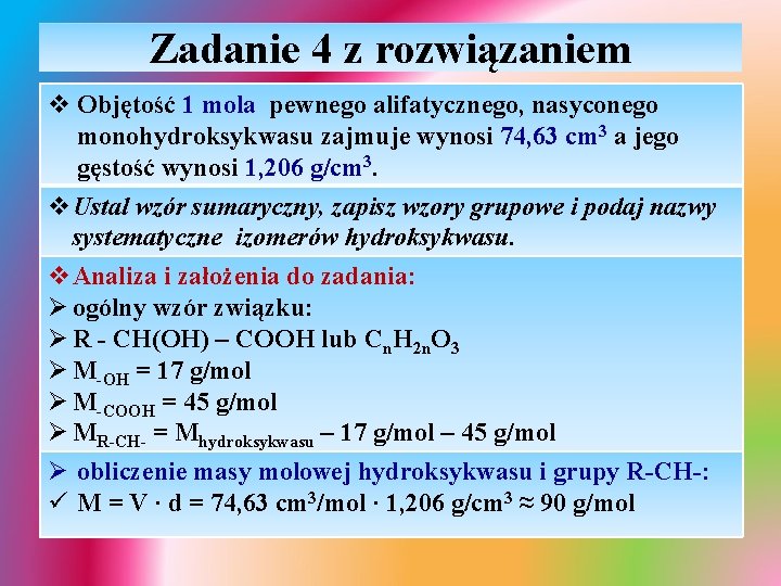 Zadanie 4 z rozwiązaniem v Objętość 1 mola pewnego alifatycznego, nasyconego monohydroksykwasu zajmuje wynosi