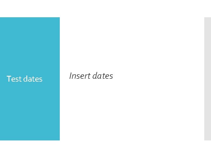 Test dates Insert dates 