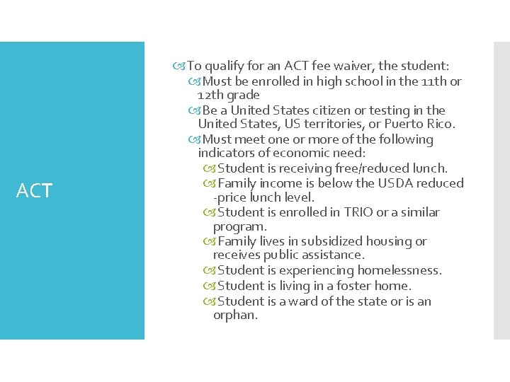 ACT To qualify for an ACT fee waiver, the student: Must be enrolled in