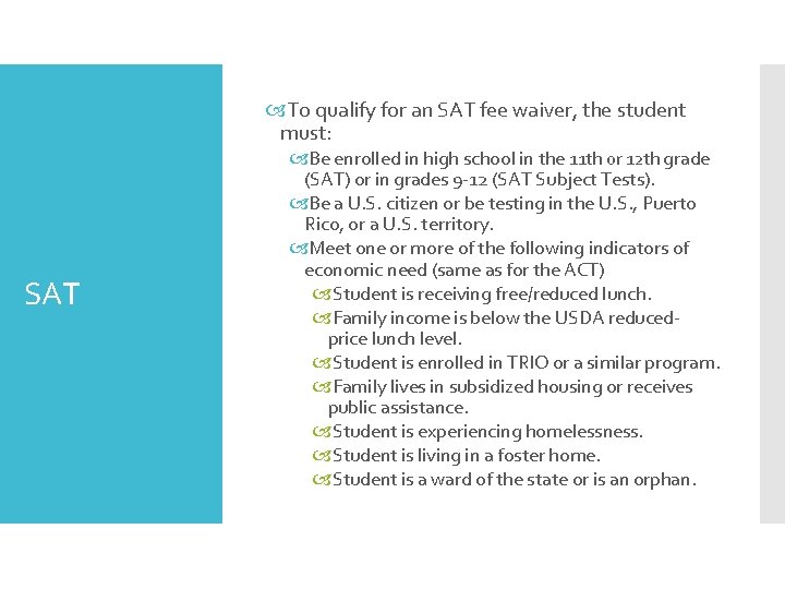  To qualify for an SAT fee waiver, the student must: SAT Be enrolled