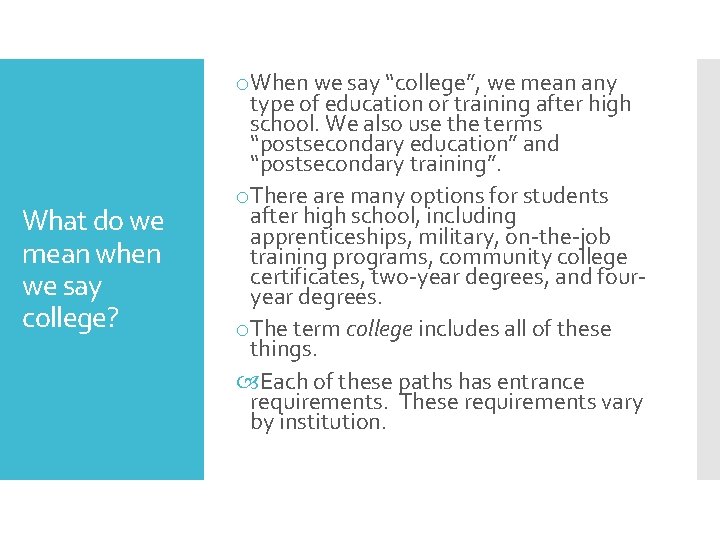 What do we mean when we say college? o. When we say “college”, we