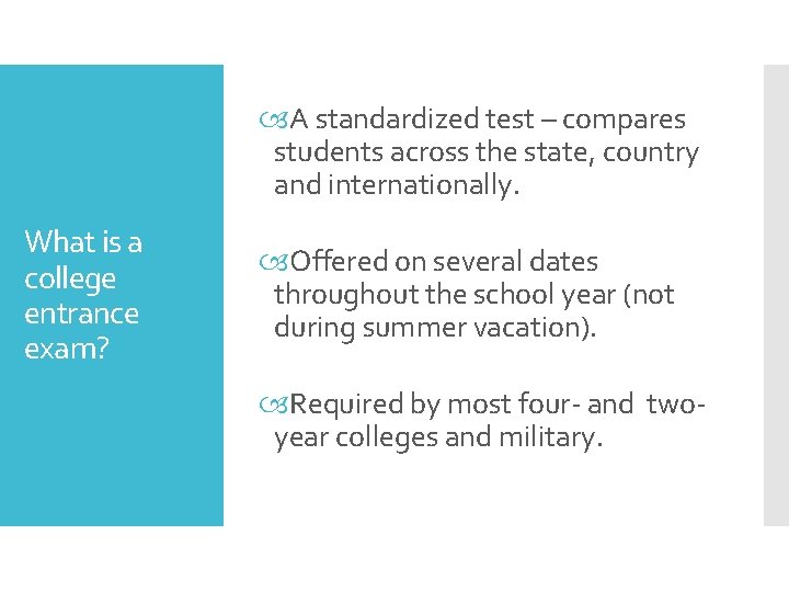  A standardized test – compares students across the state, country and internationally. What