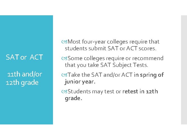  Most four-year colleges require that students submit SAT or ACT scores. SAT or