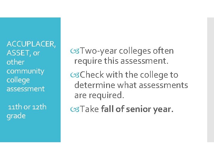 ACCUPLACER, ASSET, or other community college assessment 11 th or 12 th grade Two-year