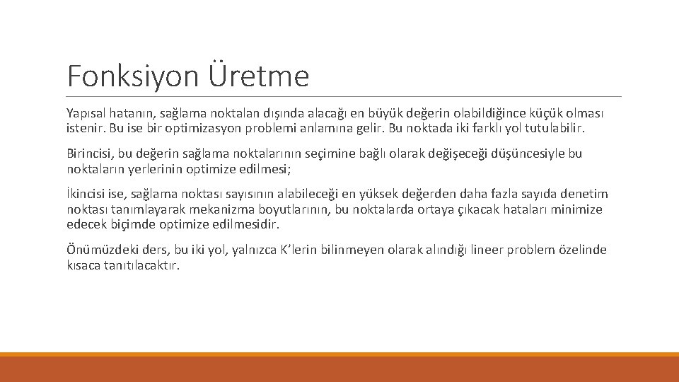 Fonksiyon Üretme Yapısal hatanın, sağlama noktalan dışında alacağı en büyük değerin olabildiğince küçük olması