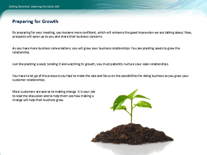 Selling Essential: Opening the Sales Call Preparing for Growth By preparing for your meeting,