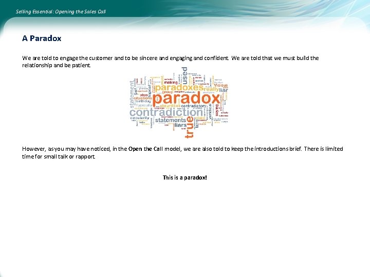 Selling Essential: Opening the Sales Call A Paradox We are told to engage the