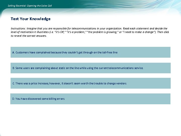 Selling Essential: Opening the Sales Call Test Your Knowledge Instructions: Imagine that you are