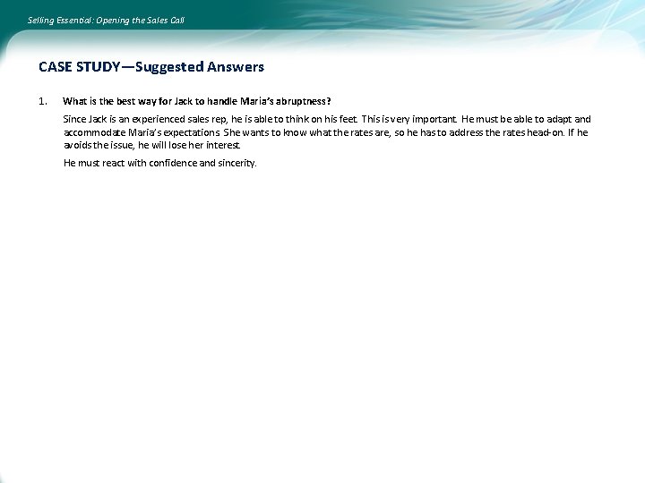 Selling Essential: Opening the Sales Call CASE STUDY—Suggested Answers 1. What is the best