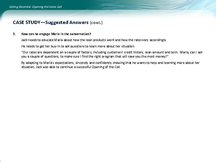 Selling Essential: Opening the Sales Call CASE STUDY—Suggested Answers (cont. ) 3. How can