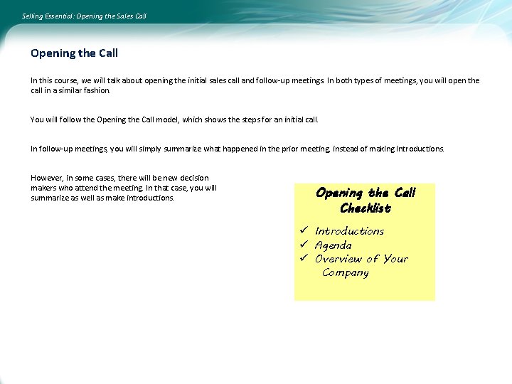 Selling Essential: Opening the Sales Call Opening the Call In this course, we will
