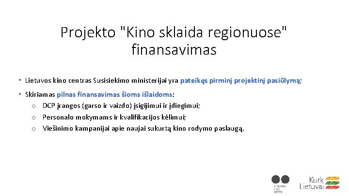 Projekto "Kino sklaida regionuose" finansavimas • Lietuvos kino centras Susisiekimo ministerijai yra pateikęs pirminį