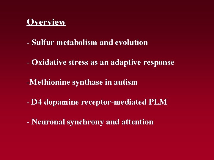 Overview - Sulfur metabolism and evolution - Oxidative stress as an adaptive response -Methionine