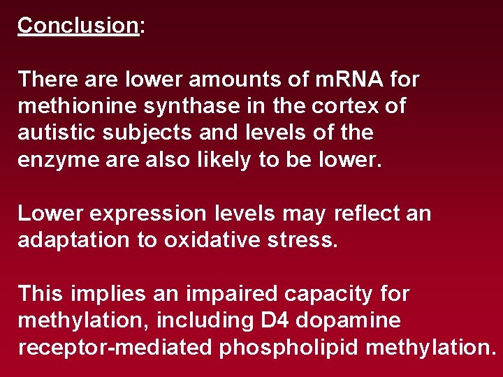 Conclusion: There are lower amounts of m. RNA for methionine synthase in the cortex