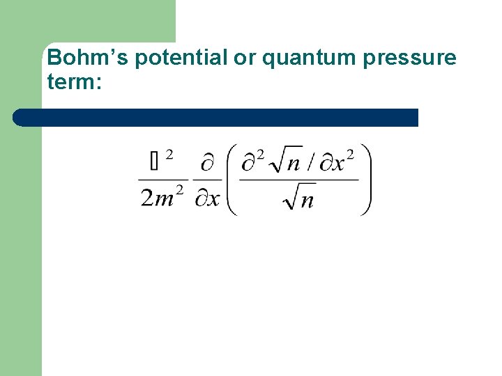 Bohm’s potential or quantum pressure term: 