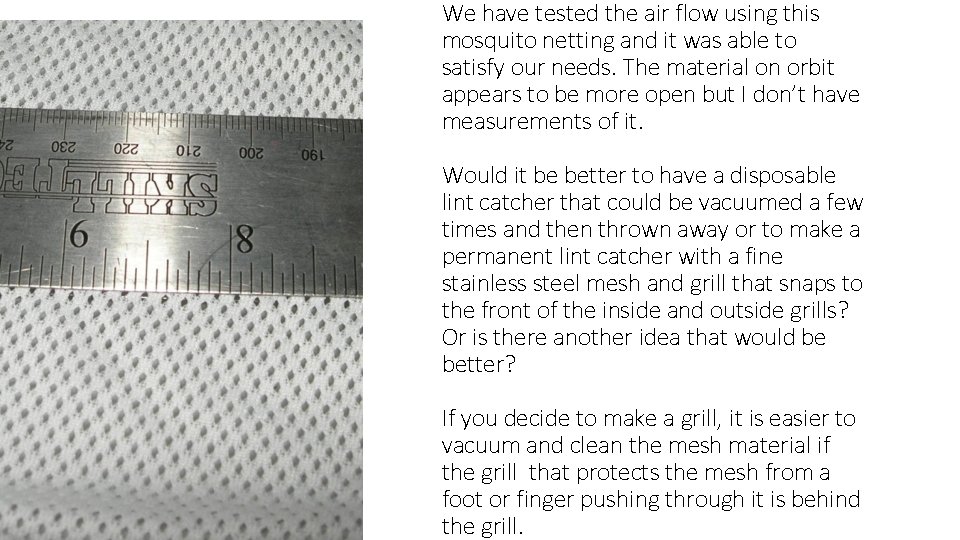 We have tested the air flow using this mosquito netting and it was able