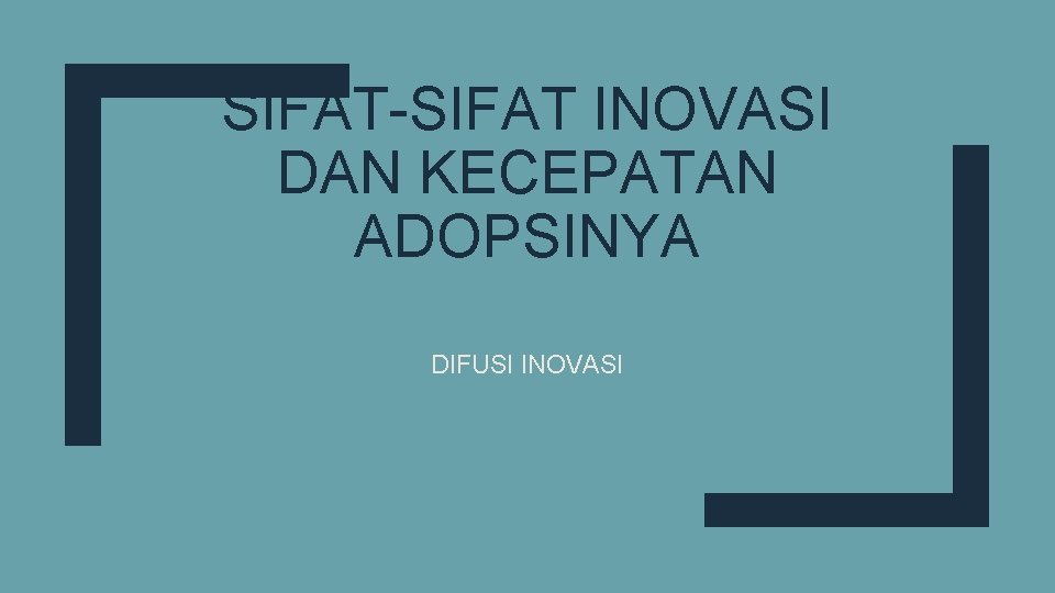 SIFAT-SIFAT INOVASI DAN KECEPATAN ADOPSINYA DIFUSI INOVASI 