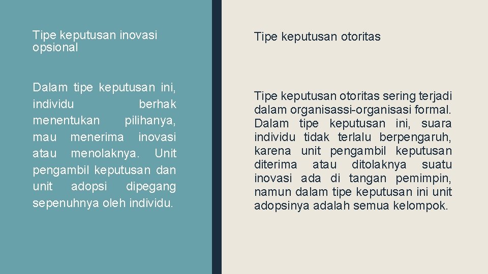 Tipe keputusan inovasi opsional Tipe keputusan otoritas Dalam tipe keputusan ini, individu berhak menentukan