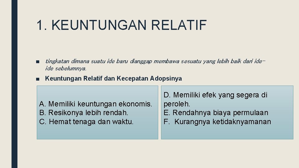 1. KEUNTUNGAN RELATIF ■ tingkatan dimana suatu ide baru dianggap membawa sesuatu yang lebih