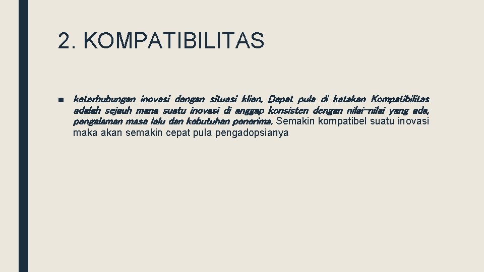 2. KOMPATIBILITAS ■ keterhubungan inovasi dengan situasi klien. Dapat pula di katakan Kompatibilitas adalah