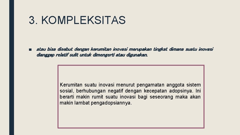 3. KOMPLEKSITAS ■ atau bisa disebut dengan kerumitan inovasi merupakan tingkat dimana suatu inovasi