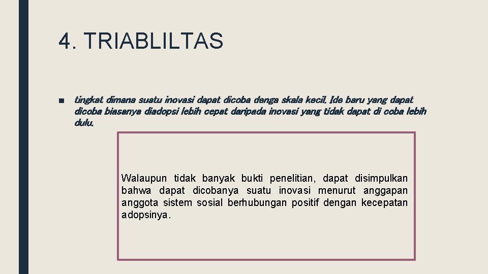 4. TRIABLILTAS ■ tingkat dimana suatu inovasi dapat dicoba denga skala kecil. Ide baru