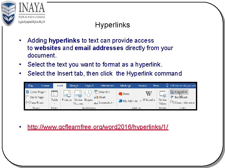 Hyperlinks • Adding hyperlinks to text can provide access to websites and email addresses