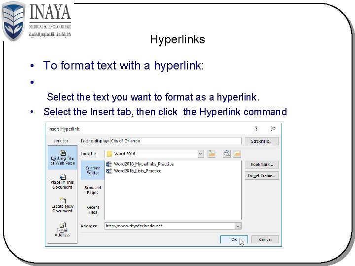 Hyperlinks • To format text with a hyperlink: • Select the text you want