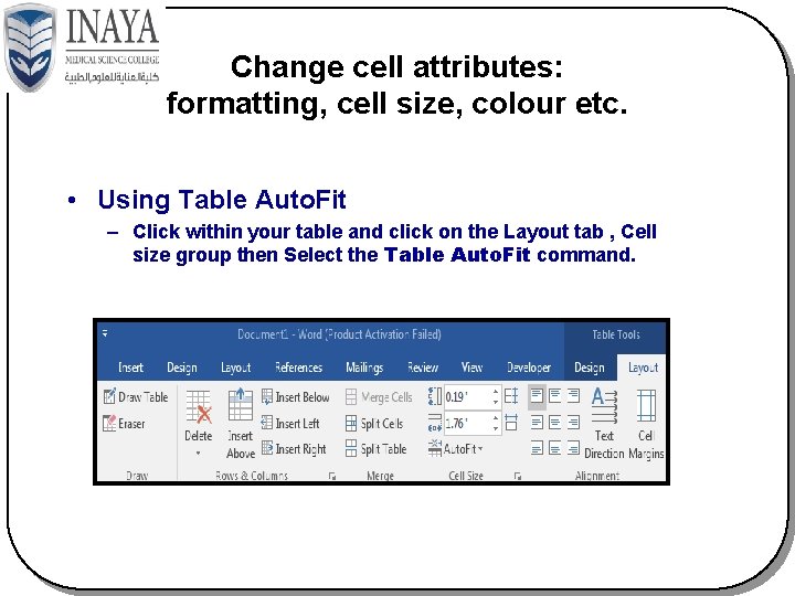 Change cell attributes: formatting, cell size, colour etc. • Using Table Auto. Fit –