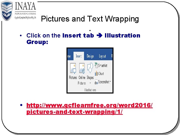 Pictures and Text Wrapping. • Click on the Insert tab Illustration Group: • http: