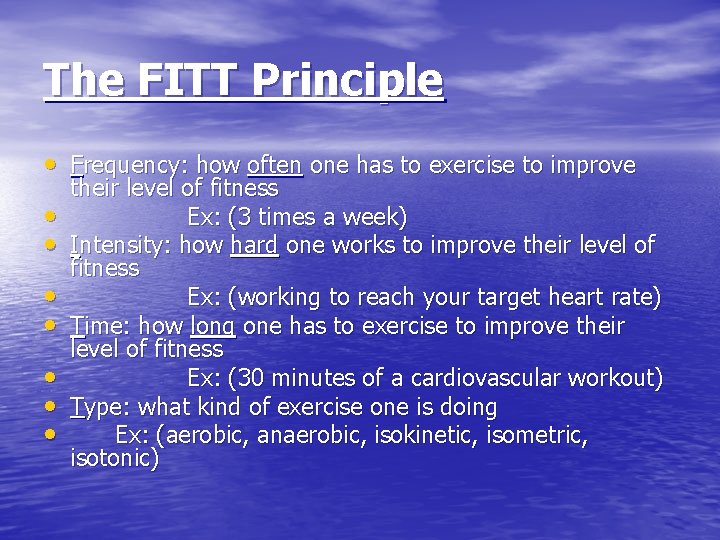 The FITT Principle • Frequency: how often one has to exercise to improve •