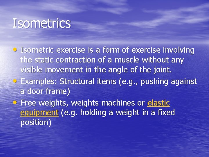 Isometrics • Isometric exercise is a form of exercise involving • • the static
