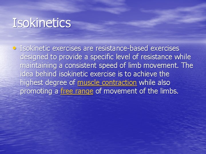 Isokinetics • Isokinetic exercises are resistance-based exercises designed to provide a specific level of