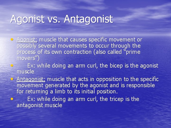 Agonist vs. Antagonist • Agonist: muscle that causes specific movement or • • •