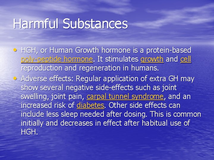 Harmful Substances • HGH, or Human Growth hormone is a protein-based • poly-peptide hormone.