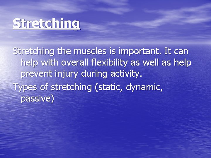 Stretching the muscles is important. It can help with overall flexibility as well as
