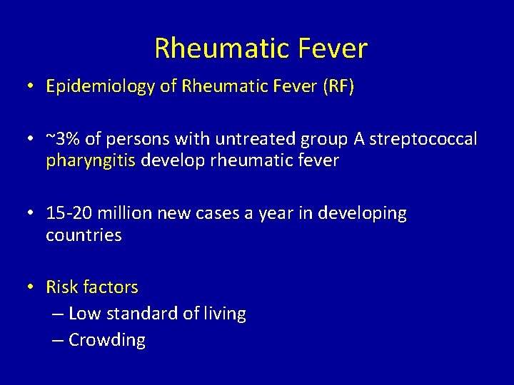 Rheumatic Fever • Epidemiology of Rheumatic Fever (RF) • ~3% of persons with untreated