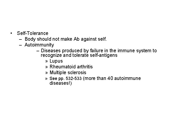  • Self-Tolerance – Body should not make Ab against self. – Autoimmunity –