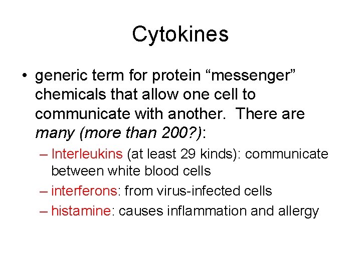 Cytokines • generic term for protein “messenger” chemicals that allow one cell to communicate