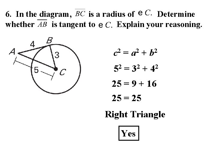 6. In the diagram, is a radius of Determine whether is tangent to Explain 6. In the diagram, is a radius of Determine whether is tangent to Explain