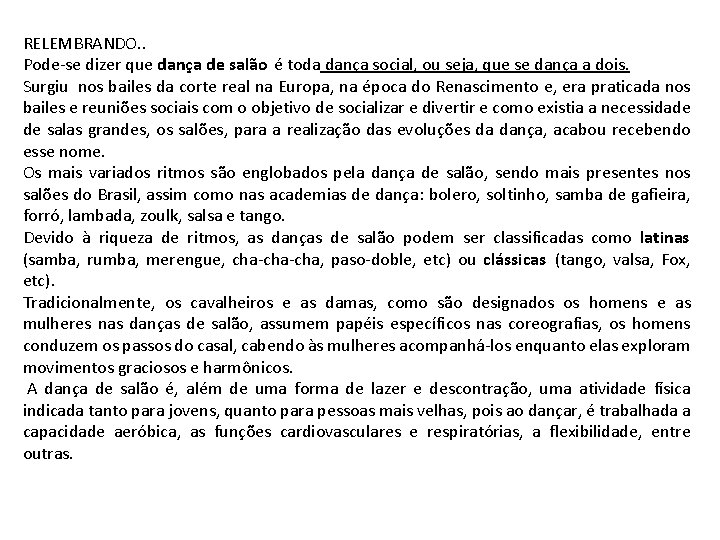 RELEMBRANDO. . Pode-se dizer que dança de salão é toda dança social, ou seja,