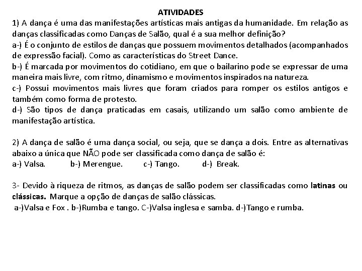 ATIVIDADES 1) A dança é uma das manifestações artísticas mais antigas da humanidade. Em