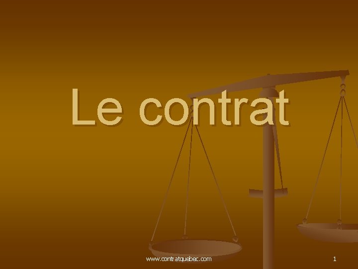 Le contrat www. contratquebec. com 1 