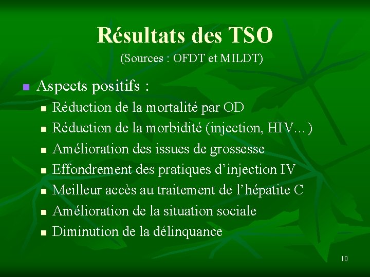 Résultats des TSO (Sources : OFDT et MILDT) n Aspects positifs : n n