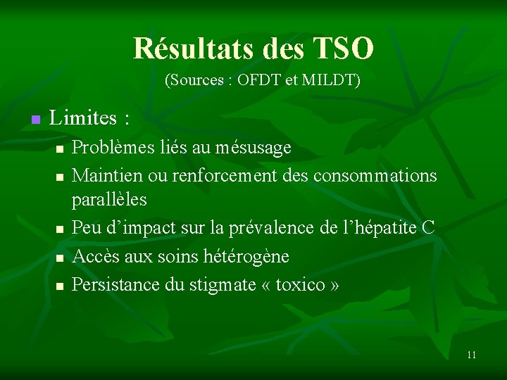 Résultats des TSO (Sources : OFDT et MILDT) n Limites : n n n