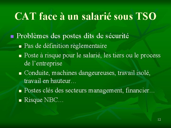 CAT face à un salarié sous TSO n Problèmes des postes dits de sécurité
