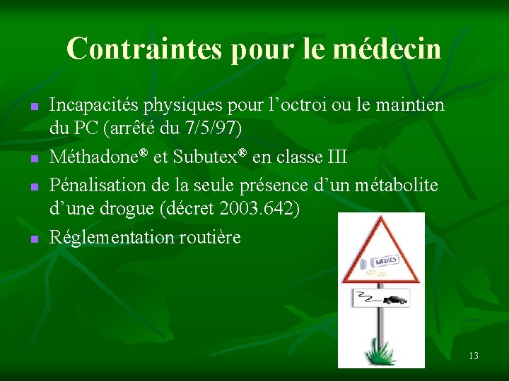 Contraintes pour le médecin n n Incapacités physiques pour l’octroi ou le maintien du