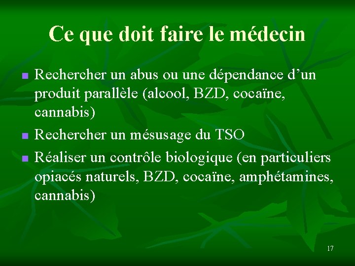 Ce que doit faire le médecin n Recher un abus ou une dépendance d’un