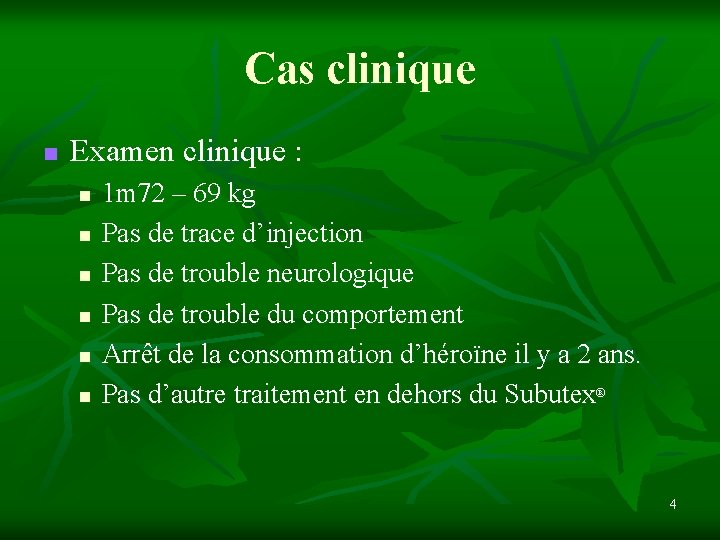 Cas clinique n Examen clinique : n n n 1 m 72 – 69