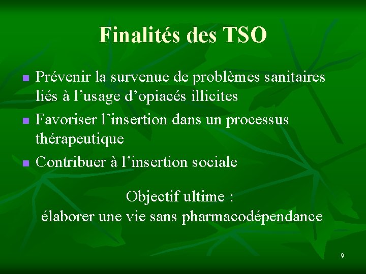 Finalités des TSO n n n Prévenir la survenue de problèmes sanitaires liés à